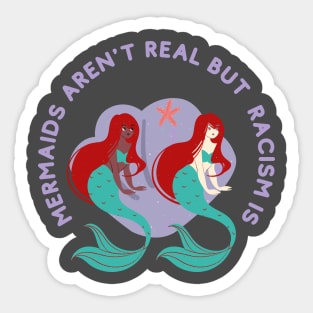 mermaids aren t real but racism is Sticker